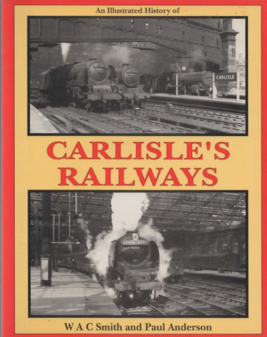 An Illustrated History Of: Carlisles Railways (Ir651) Reference