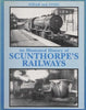 An Illustrated History Of: Schunthorpes Railways -Steam And Steel- (Ir511) Reference