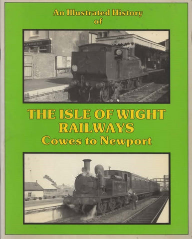 An Illustrated History Of: The Isle Of Wight Railways -Cowes To Newport- (Ir325) Reference