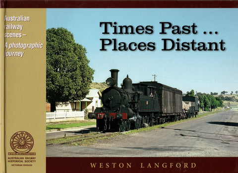 Australian Railway Scenes: A Photographic Journey - Times Past... Places Distant (Aavi-Tp) Reference