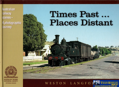 Australian Railway Scenes: A Photographic Journey - Times Past... Places Distant (Aavi-Tp) Reference