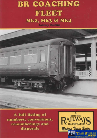 British Railways Illustrated: Modern Times Series - Br Coaching Fleet *Mk2 Mk3 & Mk4* A Full Listing