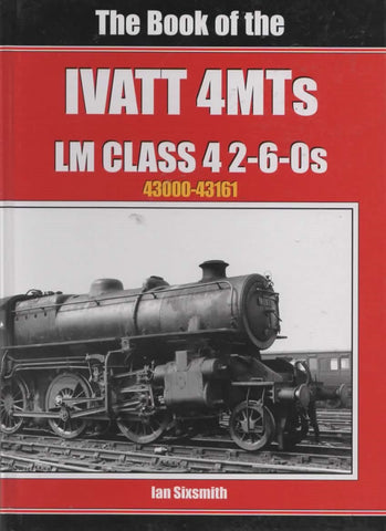 British Railways Illustrated: Special -The Book Of The Ivatt 4Mts Lm Class-4 2-6-0S 43000-43161-