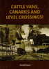Cattle Vans Canaries And Level Crossings: Memories Of 40 Years With South Australias Railways