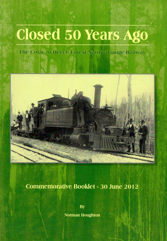 Closed 50 Years Ago: The Colac To Beech Forest Narrow Gauge Railway - Commemorative Booklet 30 June