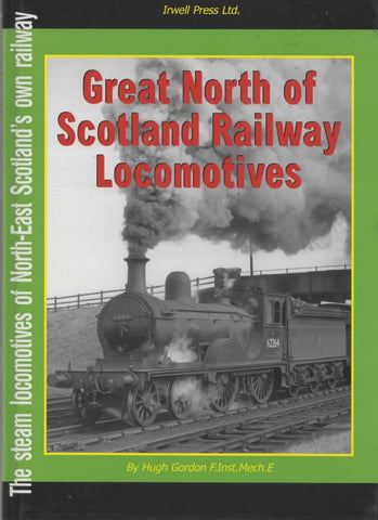 Great North Of Scotland Railway Locomotives: The Steam Locomotives North-East Scotlands Own