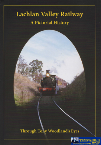 Lachlan Valley Railway: A Pictorial History ’Through Tony Woodland’s Eyes’ (ARMP-0235) Reference