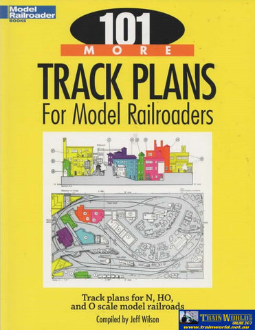 Model Railroader Books: 101 More Track Plans For Railroaders (Kal-12443) Reference