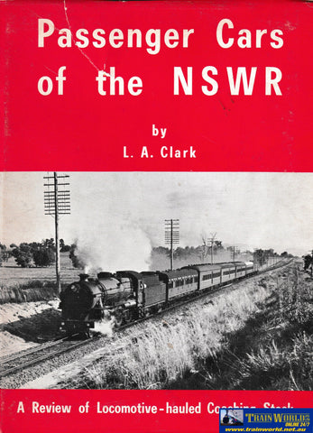 Passenger Cars of the NSWR: A Review of Locomotive-hauled Coaching Stock -Used- (UBNC-0645H) Reference