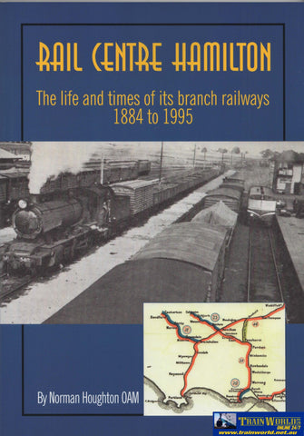 Rail Centre Hamilton: The Life And Times Of Its Branch Railways 1884 To 1995 (Nh-020) Reference