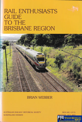 Rail Enthusiasts Guide to the Brisbane Region -Used- (UBQC-1382S) Reference