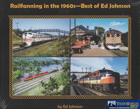 Railfanning in the 1960s: Best of Ed Johnson (484-8037) Reference
