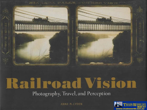 Railroad Vision: Photography Travel and Perception (HYL-00047) Reference