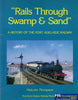 Rails Through Swamp & Sand A History Of The Port Adelaide Railway -Used- (Shb-0002) Reference