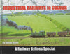 Railway Bylines Special -Industrial Railways In Colour- (Ir149) Reference