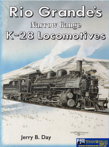 Rio Grande’s Narrow Gauge: K-28 Locomotives (WRP-RG28) Reference