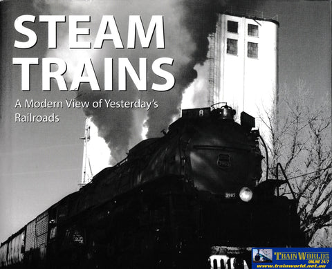 Steam Trains - A Modern View of Yesterday’s Railroads -Used- (UB3B-1118H) Reference