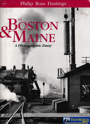 The Boston & Maine A Photographic Essay Used (UB3C 1598H) Reference