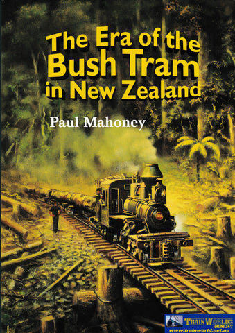 The Era of the Bush Tram in New Zealand -Used- (UB7B-1415H) Reference