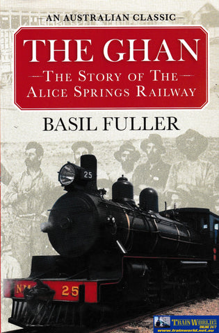 The Ghan - The Story of the Alice Springs Railway -Used- (UBSA-0735S) Reference