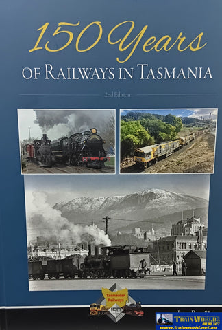 150 Years of Railways in Tasmania *2nd Edition* ’Soft Cover’ (RCB-1502SC) Reference