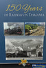 150 Years of Railways in Tasmania *2nd Edition* ’Soft Cover’ (RCB-1502SC) Reference