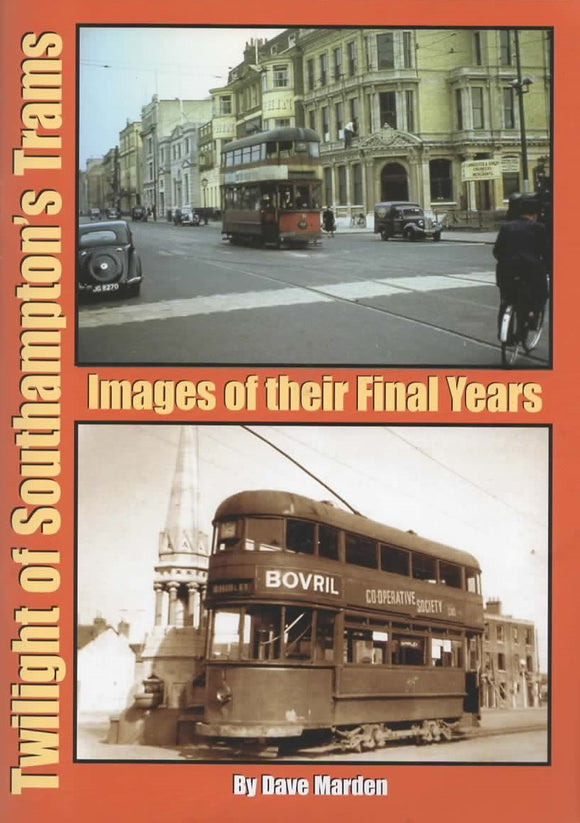 Twilight of Southampton's Trams: Images of their Final Years (IR757)