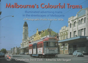 Melbourne's Colourful Trams: Illuminated Advertising Trams in the Streetscape of Melbourne 'A Photographic Profile From the 1970's' (TH-161)