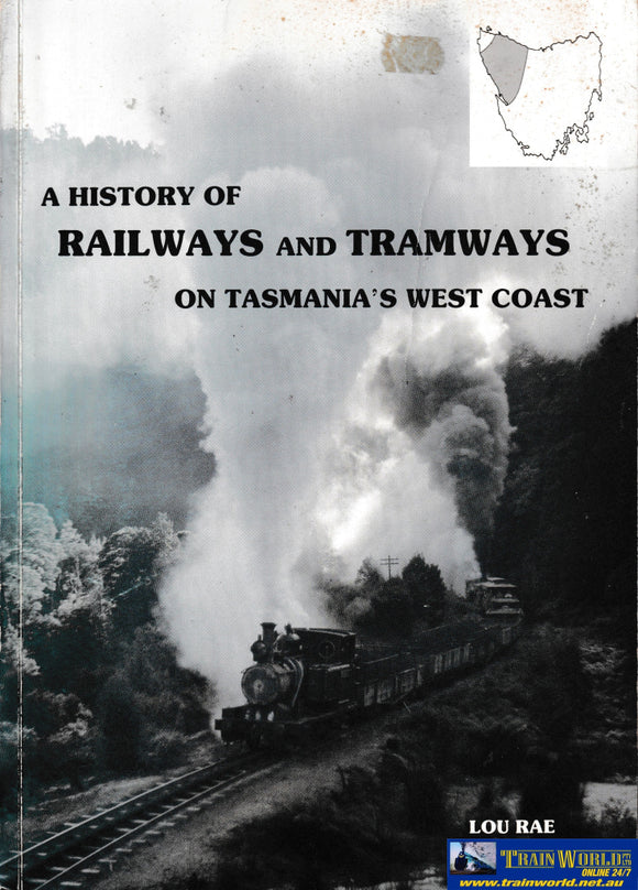 A History Of Railways And Tramways On Tasmania’s West Coast -Used- (Ubtc-0333S) Reference