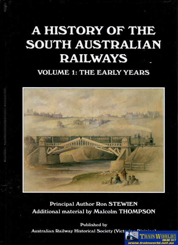 A History Of The South Australian Railways Volume 1: The Early Years (Ascr-Sar1) Reference
