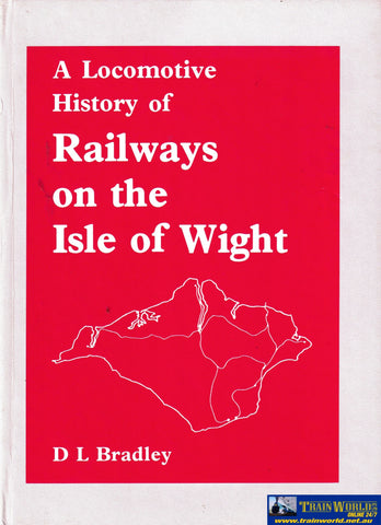 A Locomotive History of Railways on the Isle of Wight -Used- (UB1B-1217H) Reference