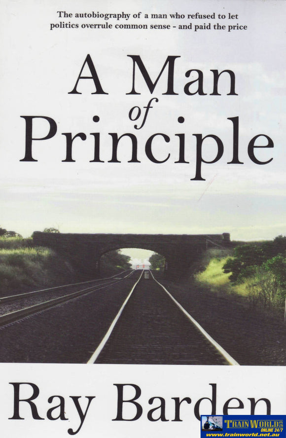 A Man Of Principle: Autobiography Ray Barden (Rbb-Amop) Reference
