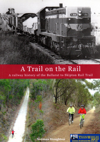 A Trail On The Rail: Railway History Of Ballarat To Skipton Rail (Nh-011) Reference