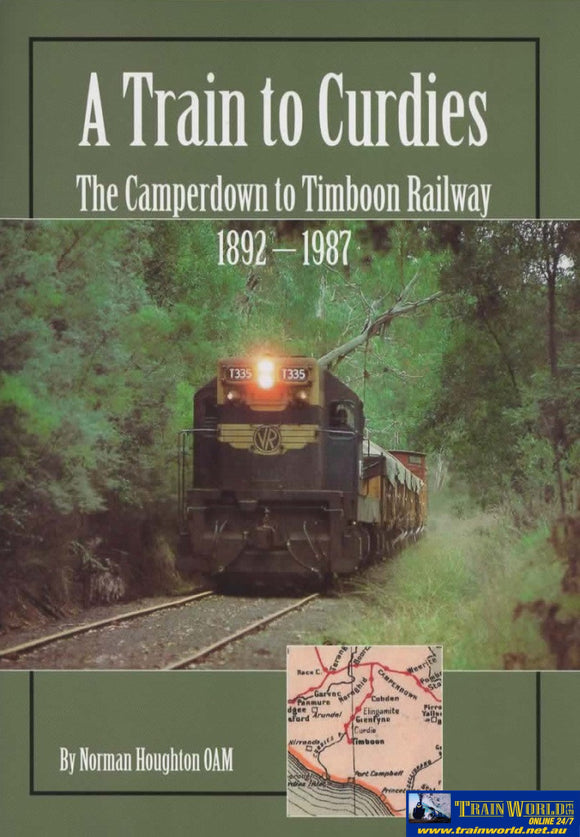 A Train To Curdies: The Camperdown Timboon Railway 1892-1987 (Nh-019) Reference