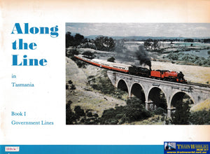 Along The Line In Tasmania - Book 1 Government Lines -Used- (Ubtc-0432S) Reference