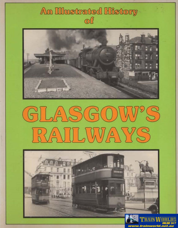 An Illustrated History Of: Glasgows Railways (Ir333) Reference