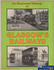 An Illustrated History Of: Glasgows Railways (Ir333) Reference