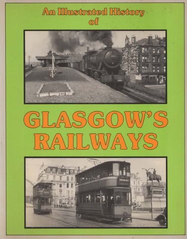 An Illustrated History Of: Glasgows Railways (Ir333) Reference