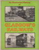 An Illustrated History Of: Glasgows Railways (Ir333) Reference
