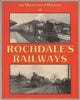 An Illustrated History Of: Rochdales Railways (Ir376) Reference