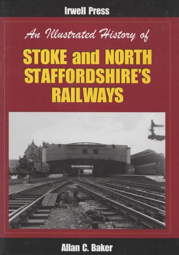 An Illustrated History Of: Stoke And North Staffordshiress Railways (Ir114) Reference