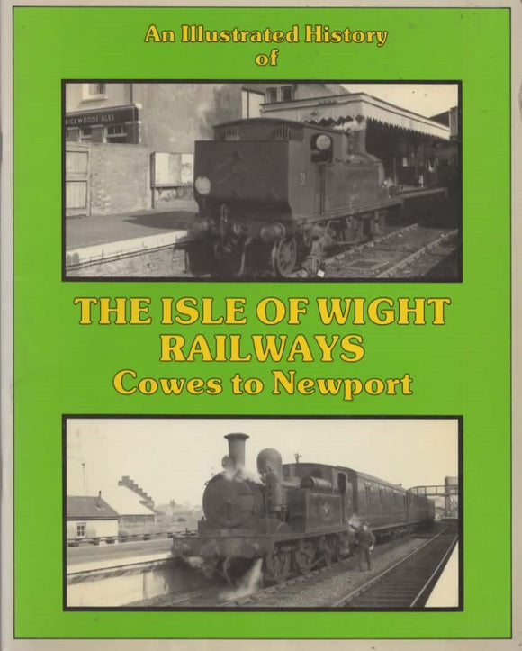 An Illustrated History Of: The Isle Of Wight Railways -Cowes To Newport- (Ir325) Reference