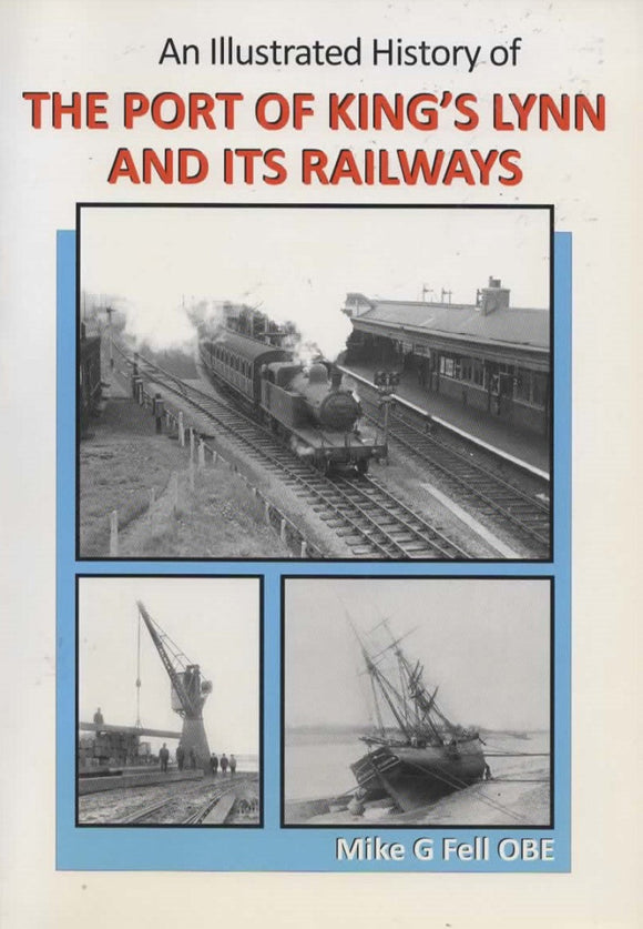 An Illustrated History Of: The Port Of Kings Lynn And Its Railways (Ir528) Reference