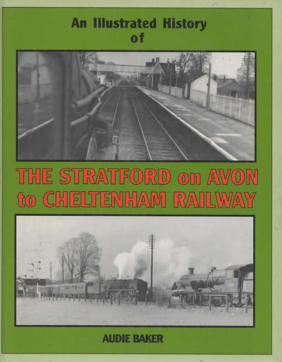 An Illustrated History Of: The Stratford On Avon To Cheltenham Railway (Ir627) Reference