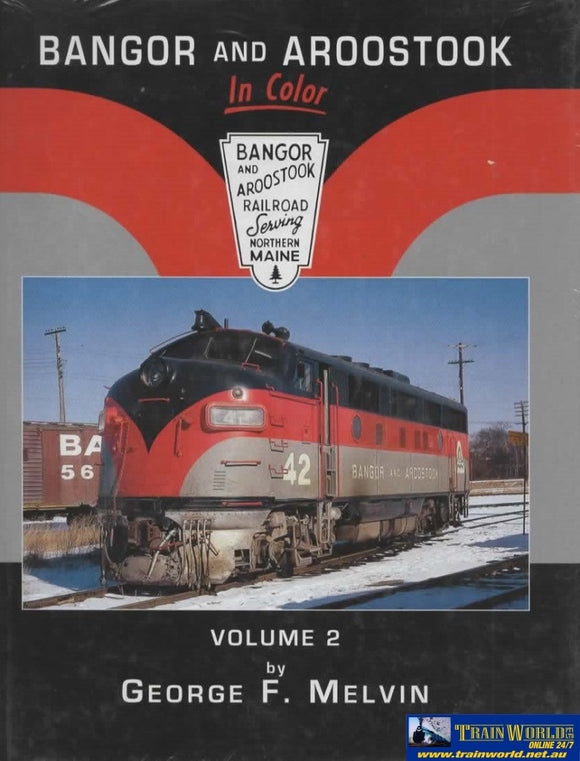 Bangor And Aroostook Railroad In Color: Volume #02 (484-1368) Reference