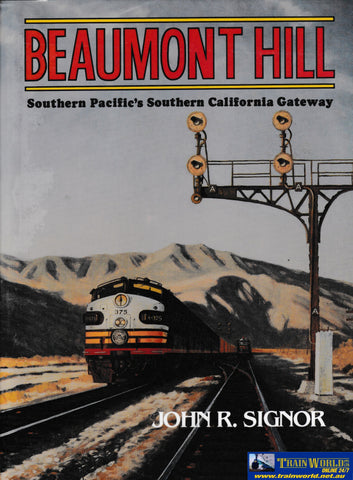 Beaumont Hill: Southern Pacific’s Southern California Gateway -Used- (UB3M-1760H) - Reference
