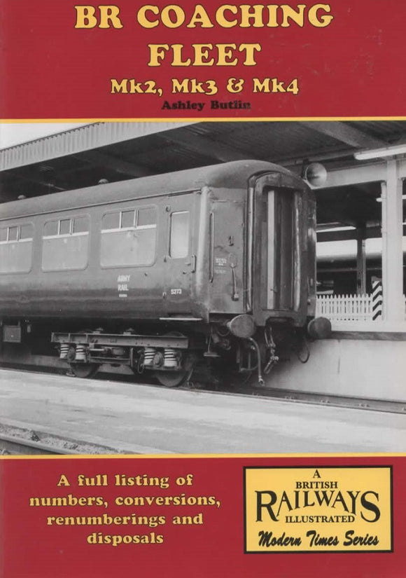 British Railways Illustrated: Modern Times Series - Br Coaching Fleet *Mk2 Mk3 & Mk4* A Full Listing