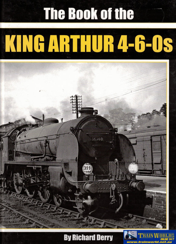 British Railways Illustrated: Special ’The Book of the King Arthur 4-6-0s’ (IR953A) Reference