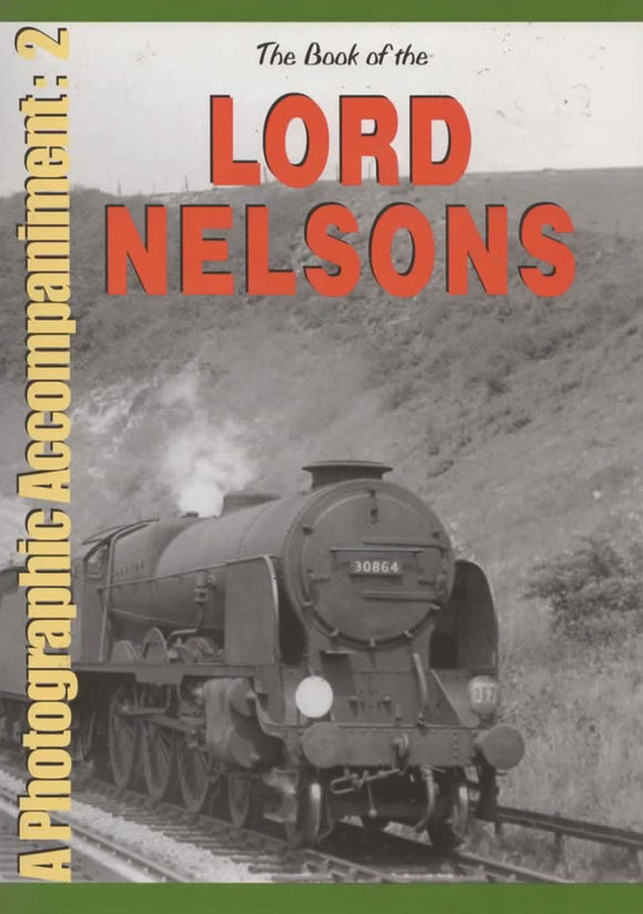 British Railways Illustrated: Special -The Book Of The Lord Nelsons- A Photographic Accompaniment