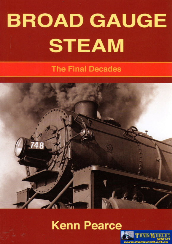 Broad Gauge Steam: The Final Decades - From The 1940S To End Of Steam (Armp-0179) Reference